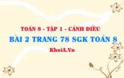 Bài 2 trang 78 SGK Toán 8 tập 1 Cánh Diều